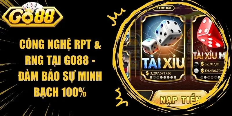 Công Nghệ RPT & RNG Tại Go88 - Đảm Bảo Sự Minh Bạch 100%