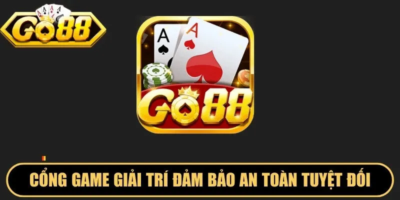 Cổng game giải trí luôn đảm bảo an toàn bảo mật tuyệt đối